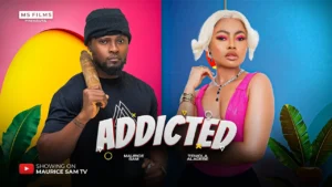Read more about the article Addicted (2025) – Nollywood Movie