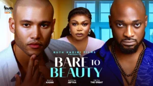 Read more about the article Bare to Beauty (2025) – Nollywood Movie