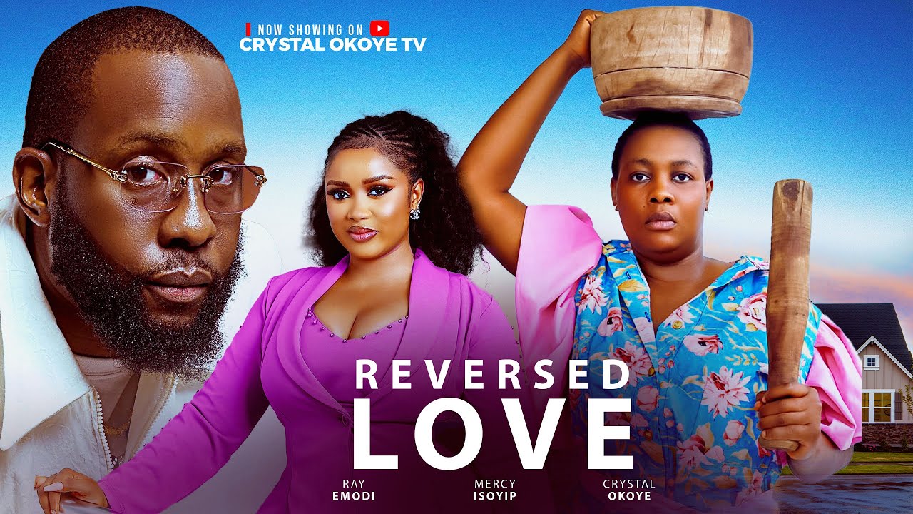 Read more about the article Reversed Love (2025) – Nollywood Movie