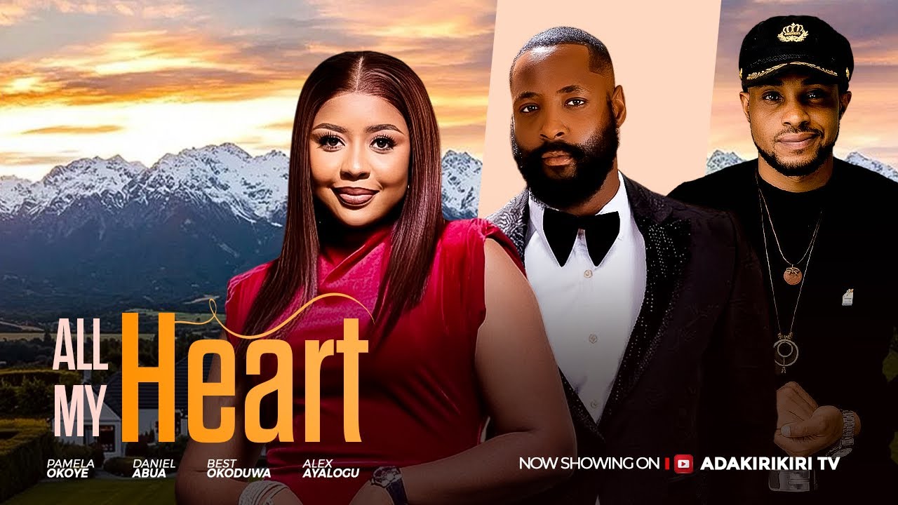Read more about the article All My Heart (2025) – Nollywood Movie