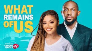 Read more about the article What Remains of Us (2025) – Nollywood Movie