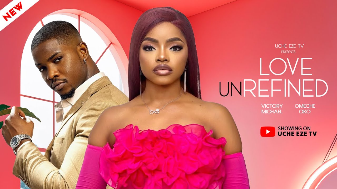 Read more about the article Love Unrefined (2025) – Nollywood Movie