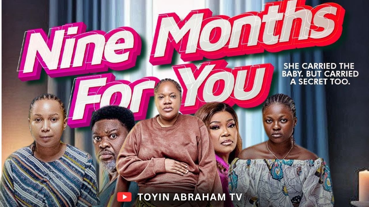 Read more about the article Nine Months For You (2025) – Nollywood Movie