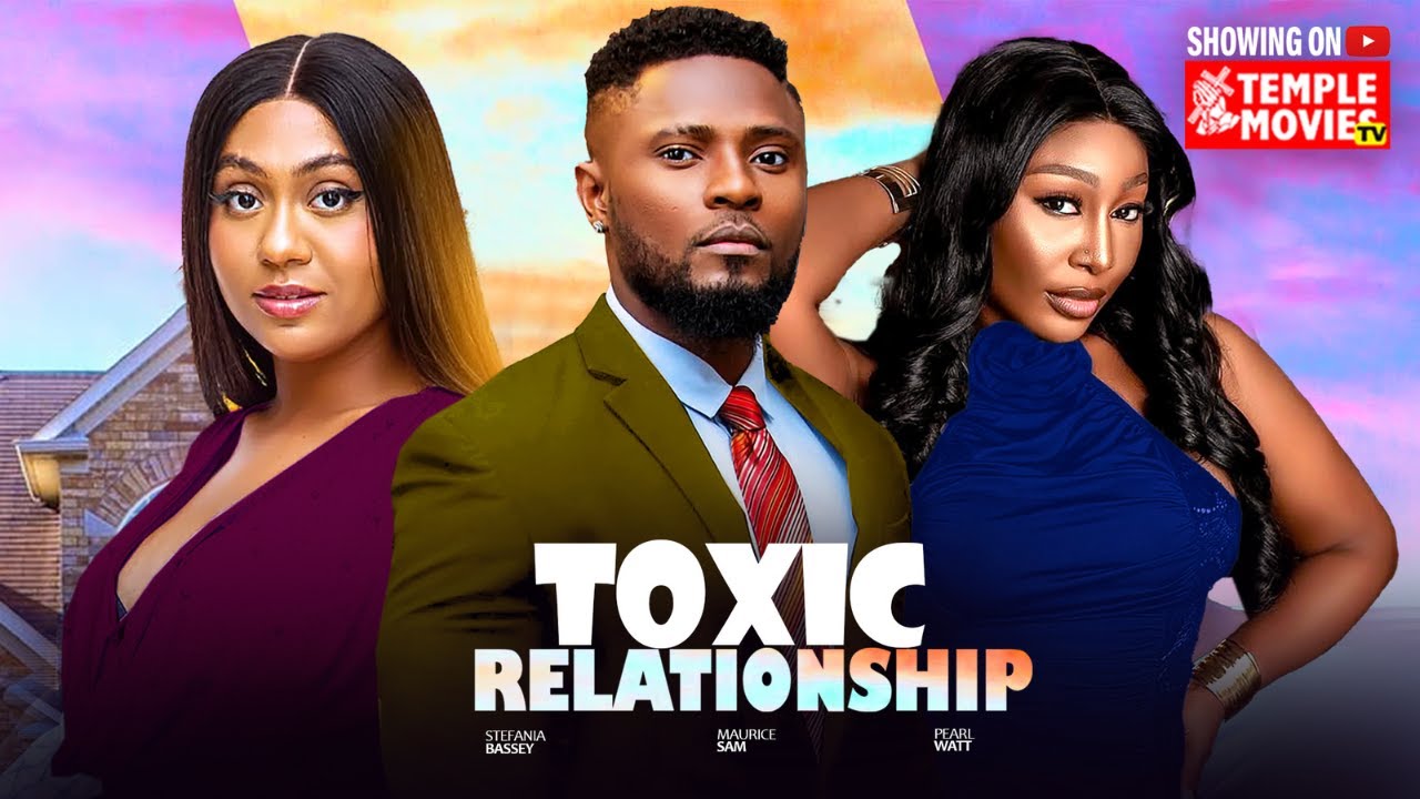 You are currently viewing Toxic Relationship (2025) – Nollywood Movie