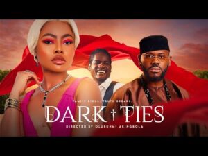 Read more about the article Dark Ties (2025) – Nollywood Movie